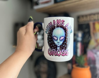 Humans Are Gross, Aliens, ufo, Spooky, paranormal mug