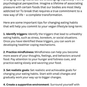 May include: A text-based infographic with a white background and black text. The infographic provides tips for changing eating habits, especially for those transitioning to a vegan lifestyle. The tips include identifying triggers, practicing mindfulness, setting realistic goals, and creating a supportive environment.