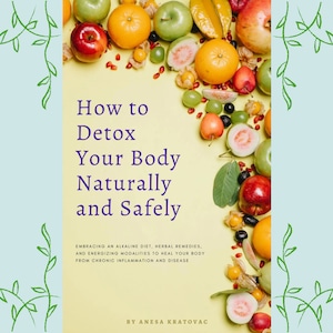How to Detox Your Body Naturally & Safely, Full Body Detoxification with Alkaline Diet, Detox Cleansing Guide, Chronic Disease Healing Plan