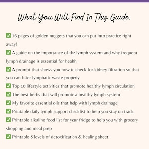 May include: A checklist of items included in a guide about the lymphatic system. The checklist includes topics such as lymphatic drainage, kidney filtration, lifestyle activities, herbs, essential oils, and detoxifying.