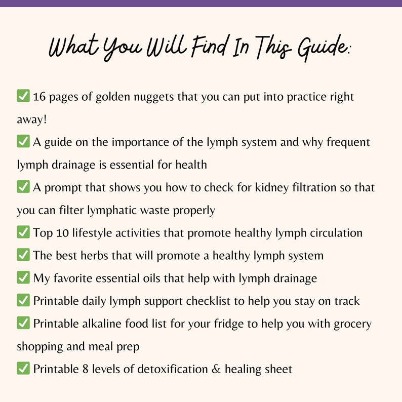 May include: A checklist of items included in a guide about the lymphatic system. The checklist includes topics such as lymphatic drainage, kidney filtration, lifestyle activities, herbs, essential oils, and detoxifying.