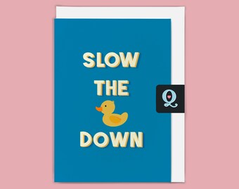 Funny birthday card | Slow the **ck Down | vegan friendly zero plastic eco friendly card | rubber duck | positivity | pun cards