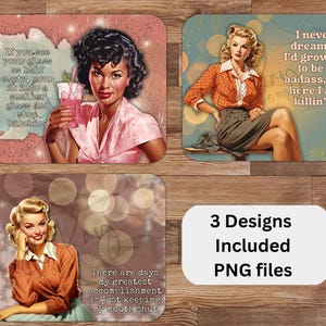 May include: A collection of three retro-style coasters with vintage pin-up girl illustrations and witty sayings. The designs feature a woman with a cocktail, a quote about being a 'badass', and another about keeping quiet. The coasters are designed with PNG files.
