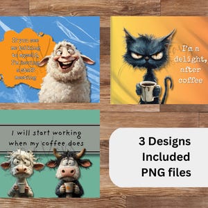 May include: Three digital illustrations featuring funny animals with coffee mugs and text. The first image shows a sheep with the text "If you see me talking to myself, I'm having a staff meeting". The second image shows a black cat with the text "I'm a delight, after coffee". The third image shows two cows with the text "I will start working when my coffee does".