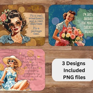 May include: A set of three vintage-style coasters with retro illustrations of women. Each coaster features a different design with humorous text. Includes PNG files.