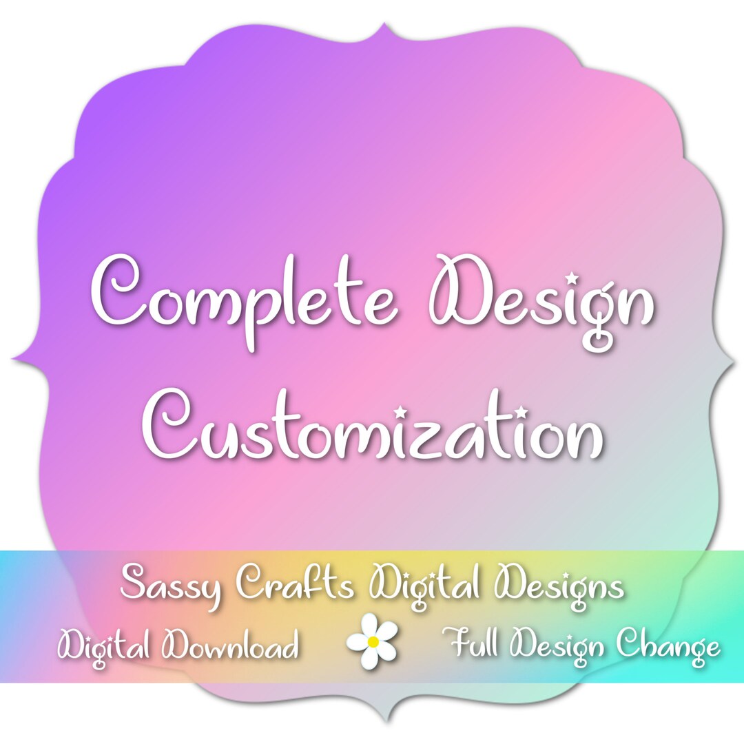 Complete Design Customization, Custom Design, Custom Colors, Custom ...