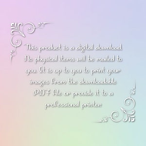 May include: Text on a white background with a decorative border. The text reads: "This product is a digital download. No physical items will be mailed to you. It is up to you to print your images from the downloadable PDF file or provide it to a professional printer."