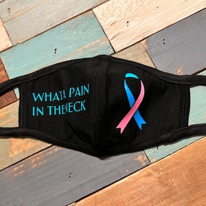 Thyroid Cancer Awareness &quot;What a Pain in the Neck&quot; Facemask