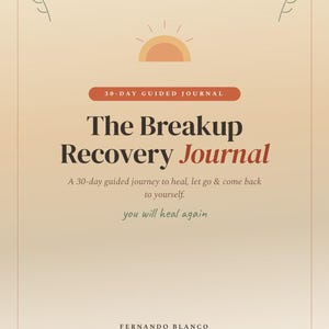 Puede incluir: Una portada de diario beige con un gráfico de atardecer y el texto 30-DAY GUIDED JOURNAL The Breakup Recovery Journal A 30-day guided journey to heal, let go & come back to yourself. you will heal again FERNANDO BLANCO SILENT GOODBYE.