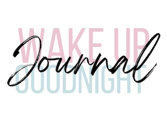 Wake Up Goodnight Journal