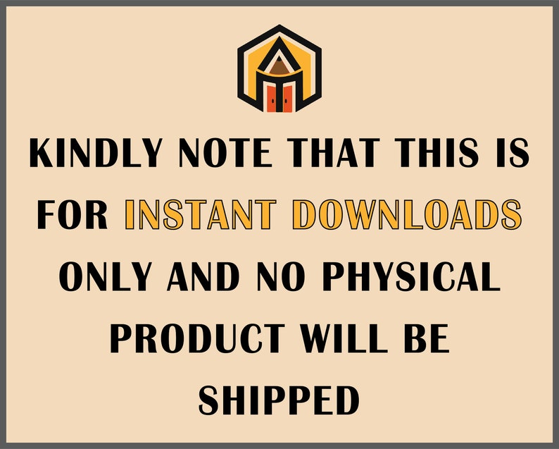 May include: A graphic with a stylized house icon and the text "KINDLY NOTE THAT THIS IS FOR INSTANT DOWNLOADS ONLY AND NO PHYSICAL PRODUCT WILL BE SHIPPED".