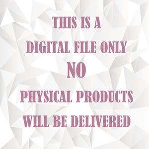 May include: White background with a pink text overlay that reads "This is a digital file only. No physical products will be delivered."