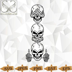 May include: Three black and white skull illustrations. The top skull has its hands over its eyes, the middle skull has its hands over its mouth, and the bottom skull has its middle fingers extended.