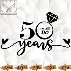 Golden Years Svg | 50th Year Svg | 50th Anniversary Svg | 50 Golden Years Together | 50th We Still Do Svg | Cut file for Cricut