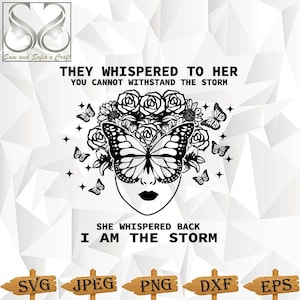 They Whispered to Her You Cannot Withstand The Storm She Whispered Back I Am The Storm Svg Png Dxf |Silhouette Cut file| Cut file for Cricut
