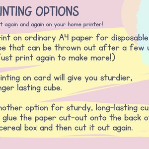 May include: A pink and yellow graphic with the text "PRINTING OPTIONS" and instructions on how to print a cube from A4 paper, card, or a cereal box. The text says "Print again and again on your home printer!"