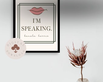 I'm Speaking Kamala Harris Wall Art, Women Empowerment Printable, For Her Wall Art, Kamala Harris digital print, office decor, birthday gift