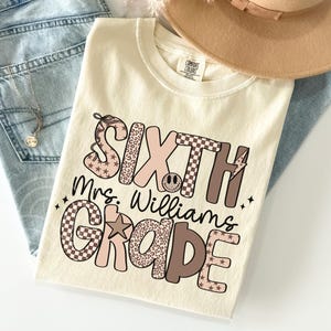 Custom Sixth Grade Teacher Comfort Colors® Shirt, Sixth Grade Dream Team Shirt, Personalized 6th Grade Teacher, Back to School Teacher Gifts