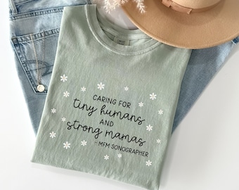 Maternal Fetal Medicine Sonographer Comfort Colors®Shirt, MFM Sonographer Shirt, Caring for Tiny Humans and Strong Mamas, Ultrasound Tech
