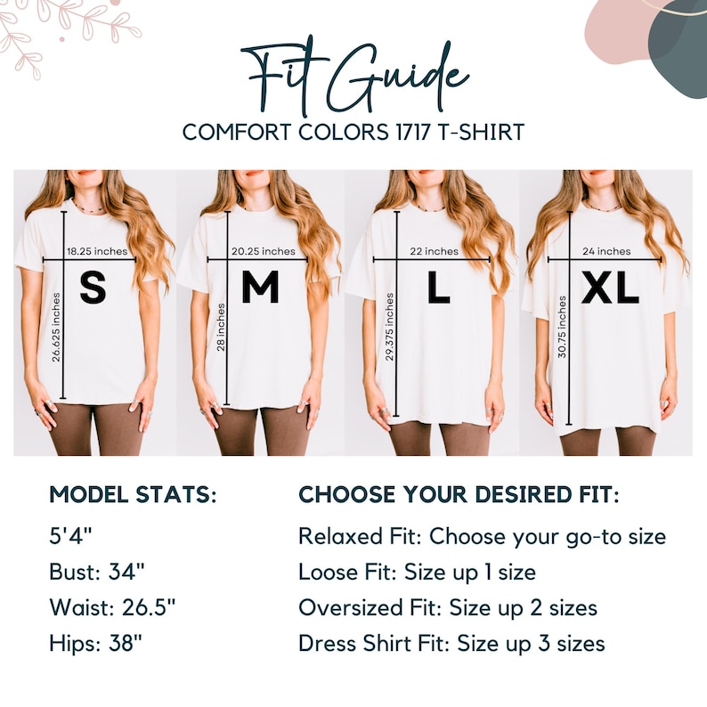 May include: A fit guide for Comfort Colors 1717 t-shirts showing sizes S, M, L, and XL with specific measurements in inches. The chart displays width and length for each size, model stats of 5'4" height, 34" bust, 26.5" waist, 38" hips, and fit options.