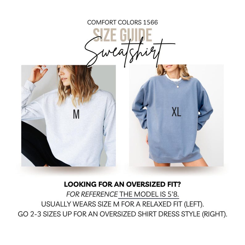 May include: Size guide for a sweatshirt showing a model wearing a size M sweatshirt and a size XL sweatshirt. The text reads "COMFORT COLORS 1566" and "LOOKING FOR AN OVERSIZED FIT? FOR REFERENCE THE MODEL IS 5'8. USUALLY WEARS SIZE M FOR A RELAXED FIT (LEFT). GO 2-3 SIZES UP FOR AN OVERSIZED SHIRT DRESS STYLE (RIGHT)."