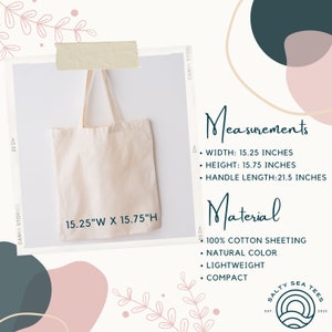 May include: A natural-colored cotton tote bag with the dimensions 15.25 inches wide by 15.75 inches high. The bag has a 21.5 inch handle. The bag is made from 100% cotton sheeting and is lightweight and compact.