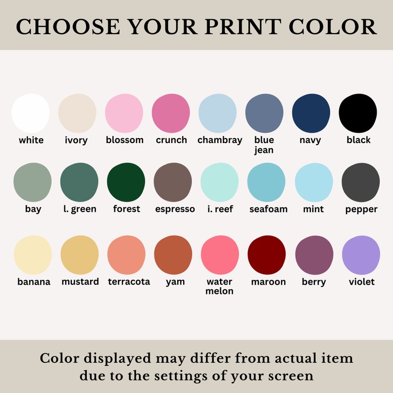 May include: A chart displaying 20 different colour options for a print. The colours are arranged in three rows of seven colours each. The colours are labelled with names such as white, ivory, blossom, crunch, chambray, blue jean, navy, black, bay, l. green, forest, espresso, i. reef, seafoam, mint, pepper, banana, mustard, terracotta, yam, water melon, maroon, berry, and violet. The text "Choose your print colour" is at the top of the chart. The text "Colour displayed may differ from actual item due to the settings of your screen" is at the bottom of the chart.