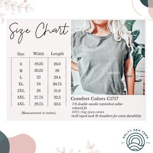 May include: Size chart for a t-shirt with measurements in inches. The chart shows the width and length of the shirt in sizes S through 4XL. The t-shirt is described as "Comfort Colors C1717" with a 7/8 double-needle topstitched collar, relaxed fit, 100% ring spun cotton, and twill taped neck and shoulders for extra durability. The chart is on a white background with a floral design.