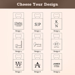 May include: Nine different designs for a bottle opener. Each design features a different name, date, and title, such as "Groomsman", "Best Man", and "Winston".