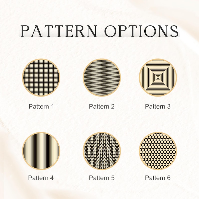 May include: Image shows six circular patterns with gold borders. The patterns include a grid, zigzags, concentric squares, vertical lines, a wave design, and a dot pattern. The text "PATTERN OPTIONS" is at the top, with each pattern labeled "Pattern 1" through "Pattern 6".
