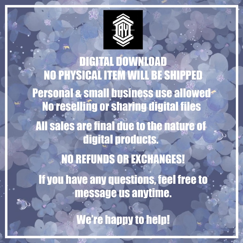 May include: A digital download graphic with a floral background. The text includes "DIGITAL DOWNLOAD", "NO PHYSICAL ITEM WILL BE SHIPPED", and other terms of use. The image has a white border and a logo in the top center.