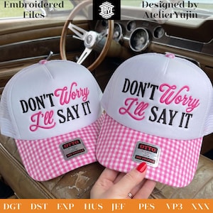 Don't Worry I'll Say It Embroidery File, Funny Trucker Hat Design, Sarcastic Cap Embroidery, Sassy Hat Digital Download