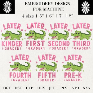 Könnte beinhalten: Stickdesign für Maschinen mit einem grünen Alligator und dem Text "LATER" darüber und "Kinder, First, Second, Third, Fourth, Fifth, Pre-K Grader" darunter. Erhältlich in 4 Größen: 12.7cm, 15.2cm, 17.8cm und 20.3cm.
