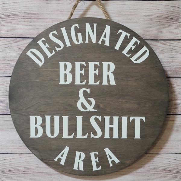 Designated Beer and Bullshit Area Sign, Mancave, Garage, Bar, Door Hanger, Wood Wall Sign, Round