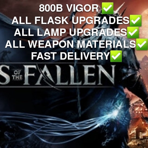 Xbox PS5 PC Lords of the Fallen ULTIMATE UPGRADE Pack 800B vigor, all weapon upgrade items, all hp flask upgrades, all umbral lamp upgrades