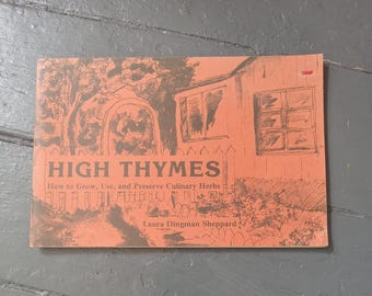 High Thymes Jak uprawiać, używać i konserwować zioła kulinarne, rocznikowa, drukowana książka kucharska z przepisami autorstwa Laury Dingman Sheppard