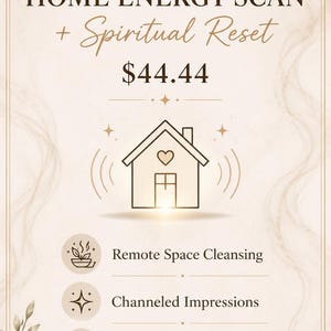 May include: A beige graphic with text that reads "Clairvoyant Home Energy Scan + Spiritual Reset." The image includes a house icon with a heart, and the price is $44.44. Additional text describes services like Remote Space Cleansing.