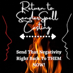 Return to Sender Spell Casting: Reverse Negative Energy