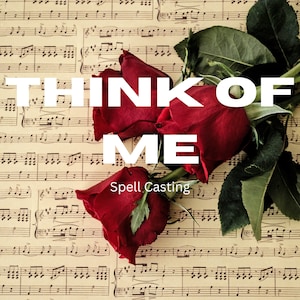 May include: Three red roses with green leaves on a sheet of music with the text "Think of Me" and "Spell Casting" printed on it.