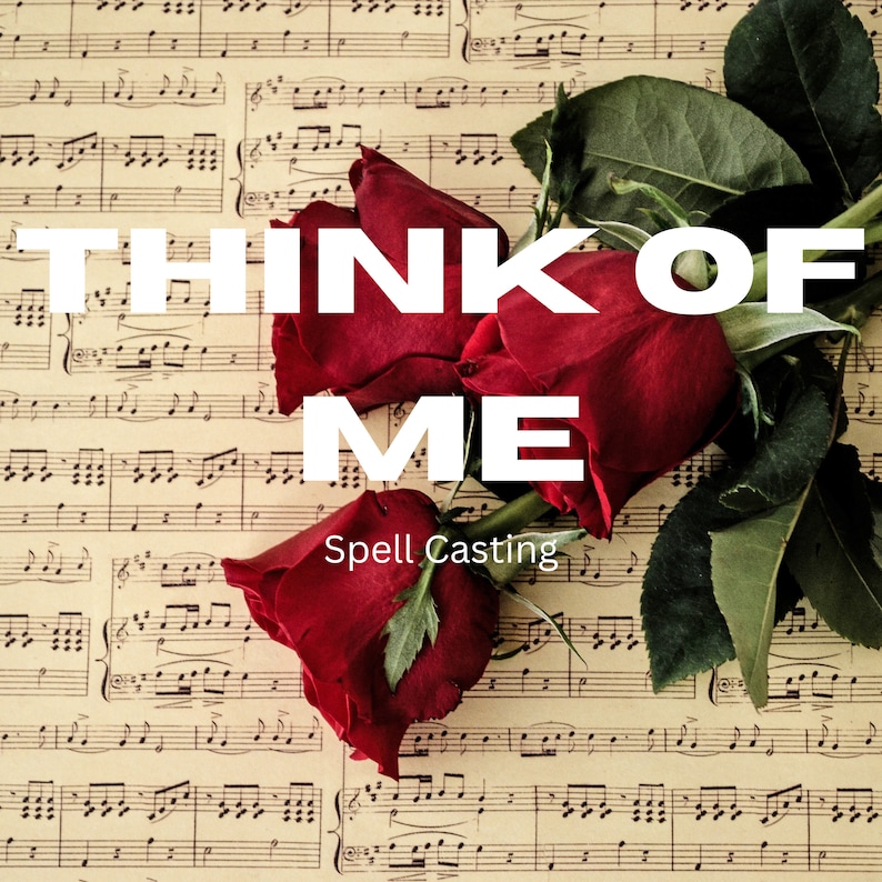 May include: Three red roses with green leaves on a sheet of music with the text "Think of Me" and "Spell Casting" printed on it.