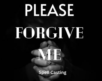 May include: A person with their hands clasped in prayer, holding a silver cross necklace. The text "PLEASE FORGIVE ME" is written in white letters on a black background. The words "Spell Casting" are written below the image.