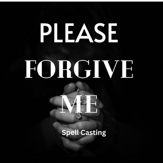 Spell Casting Forgiveness/Healing*Forgive Me* Forgive them