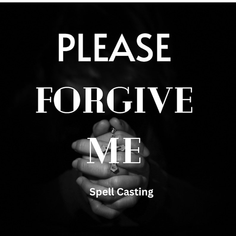 May include: A person with their hands clasped in prayer, holding a silver cross necklace. The text "PLEASE FORGIVE ME" is written in white letters on a black background. The words "Spell Casting" are written below the image.