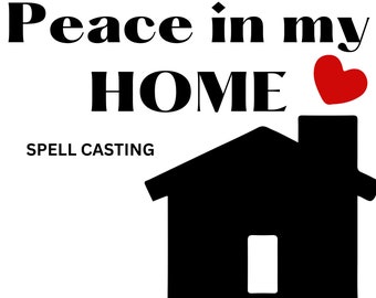 May include: Black and white graphic of a house with a red heart on top of the chimney. The text "BRING Peace in my HOME" is above the house and the text "SPELL CASTING" is below the house.