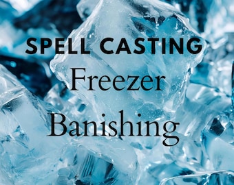 Banishing Freezer Spell*Leave me alone Spell*Go away*Banishment Ritual