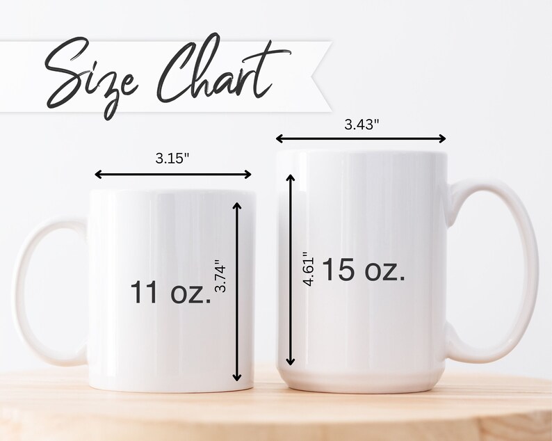 May include: Size chart for two white ceramic mugs. The smaller mug is 11 oz. and measures 3.15 inches wide and 3.74 inches tall. The larger mug is 15 oz. and measures 3.43 inches wide and 4.61 inches tall.