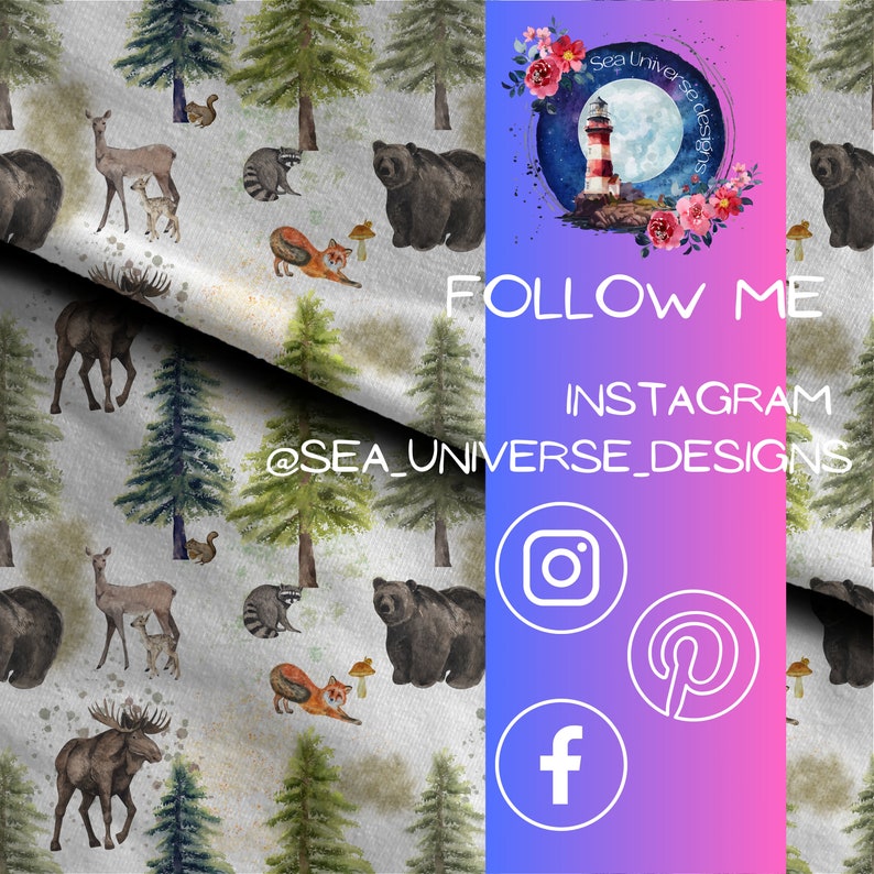 May include: A watercolor pattern featuring woodland animals like bears, deer, moose, and raccoons. The pattern is on a white background with green trees. The image also includes text that says "Follow Me" and "@sea_universe_designs" with social media icons for Instagram, Pinterest, and Facebook.