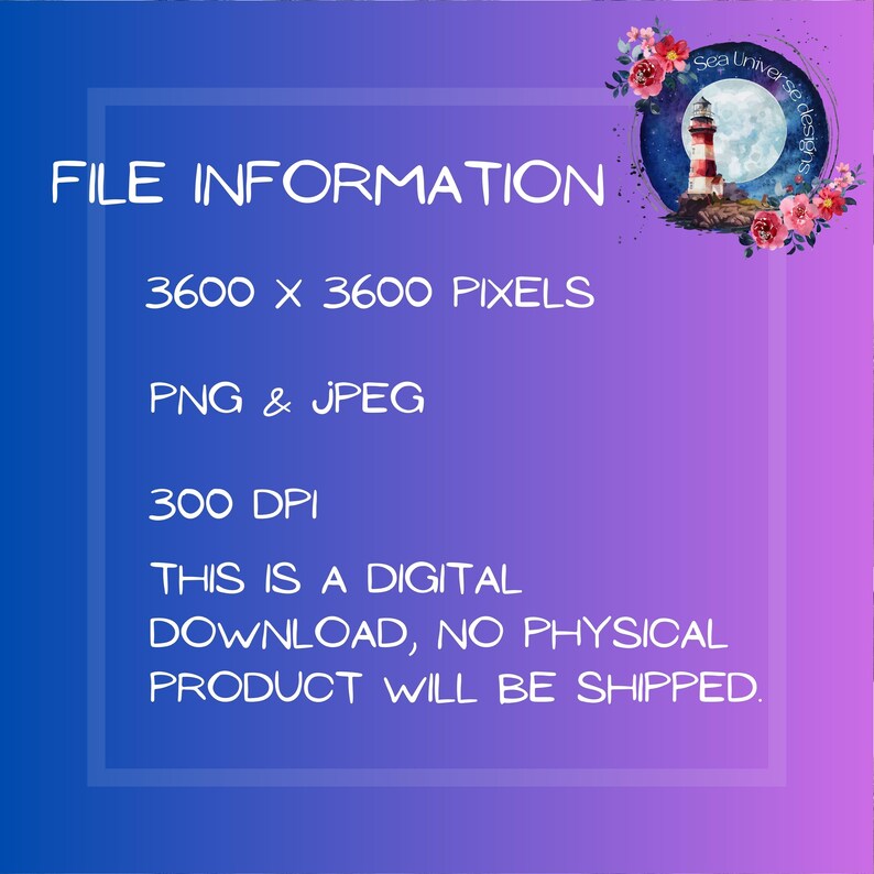 May include: File information for a digital download. The image shows a lighthouse with a red and white striped tower, a white moon, and pink flowers. The text reads "Sea Universe Designs", "FILE INFORMATION", "3600 x 3600 PIXELS", "PNG & JPEG", "300 DPI", "THIS IS A DIGITAL DOWNLOAD, NO PHYSICAL PRODUCT WILL BE SHIPPED."