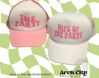 Bachelorette Party Trucker Hats, Wife Of The Party, The Party, Custom Trucker Hat