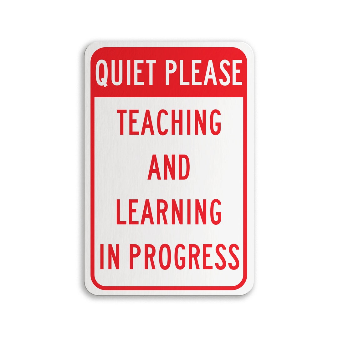Quiet Please Teaching and Learning in Progress Sign, School Signs